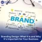 Branding Design: What It Is and Why It’s Important for Your Business