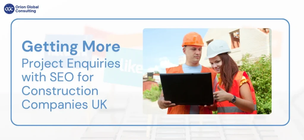 Getting More Project Enquiries with SEO for Construction Companies UK