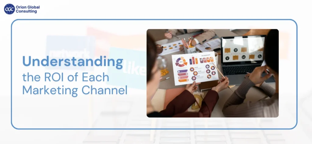 Understanding the ROI of Each Marketing Channel