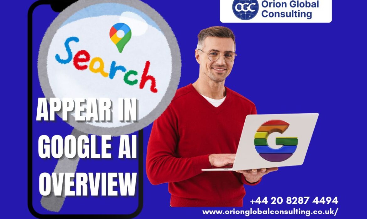 How to appear in Google AI Overviews – Orion Global Consulting